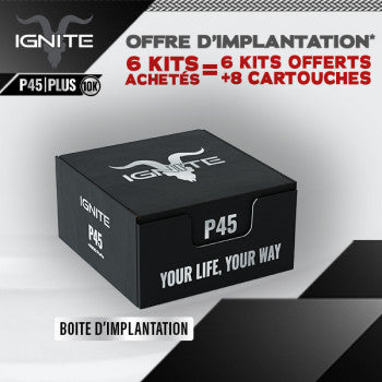 OFFRE D'IMPLANTATION KIT P45 PLUS 10K IGNITE