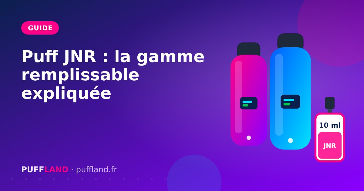 Illustration « Puff JNR : la gamme remplissable expliquée » : deux puffs rechargeables JNR et un flacon JNR de 10 ml