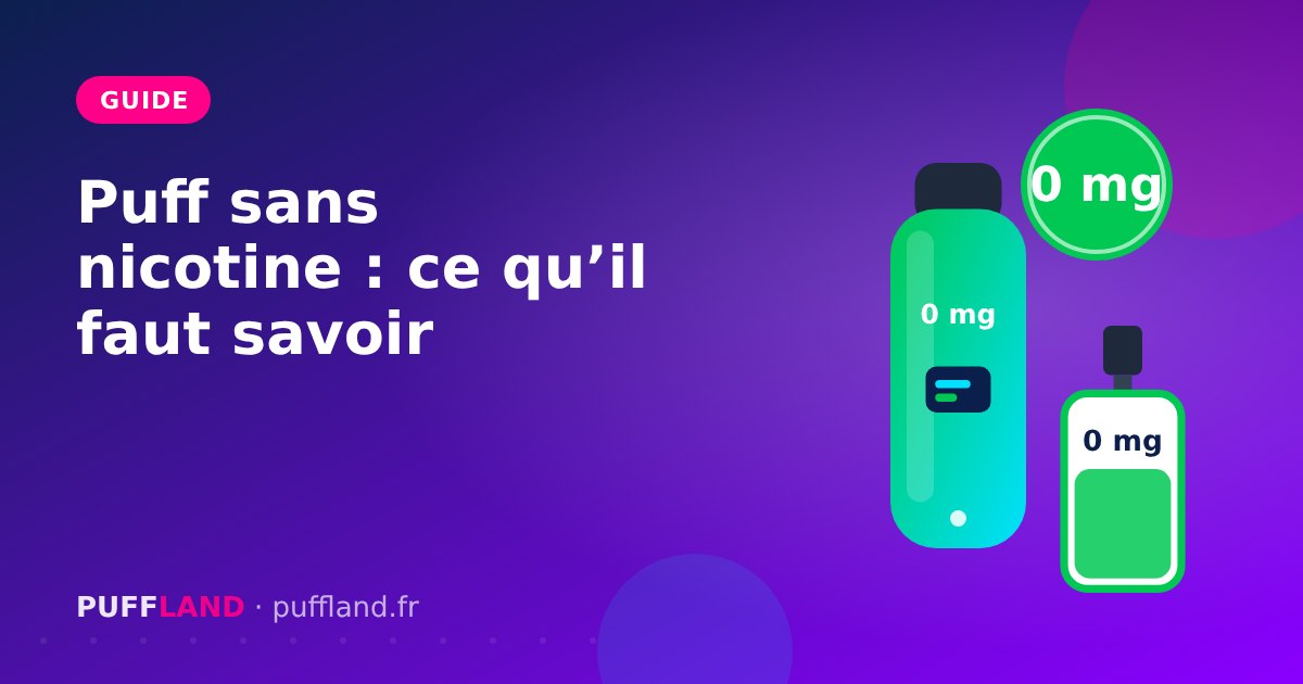 Illustration « Puff sans nicotine : ce qu’il faut savoir » : puff rechargeable, flacon de 10 ml et pastille 0 mg